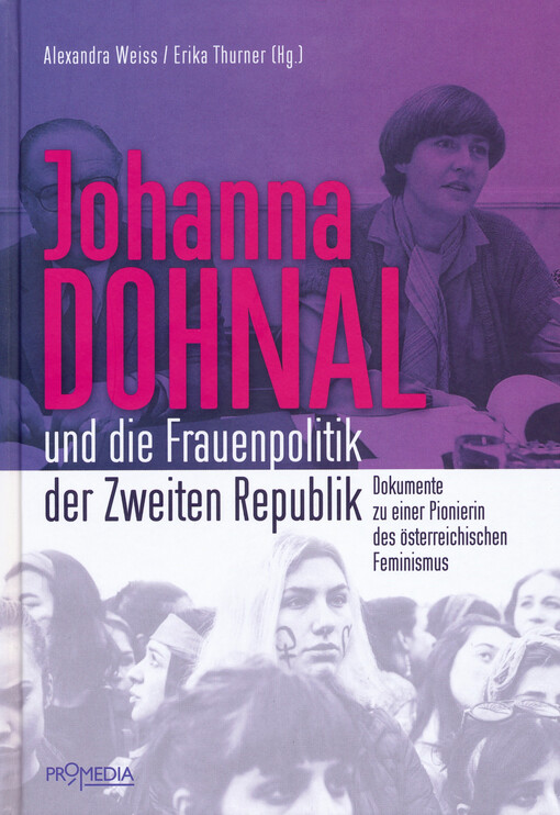 Johanna Dohnal und die Frauenpolitik der Zweiten Republik : Dokumente zu einer Pionierin des österreichischen Feminismus