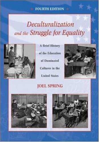 Deculturalization and the Struggle for Equality: A Brief History of the Education of Dominated Cultures in the United States