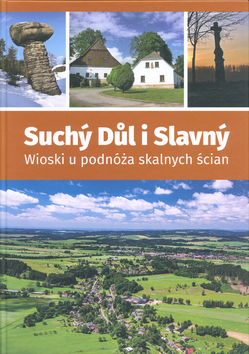 Suchý Důl i Slavný : wioski u podnóża skalnych ścian