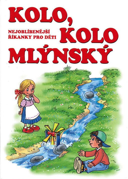 Kolo, kolo mlýnský : nejoblíbenější říkanky pro děti