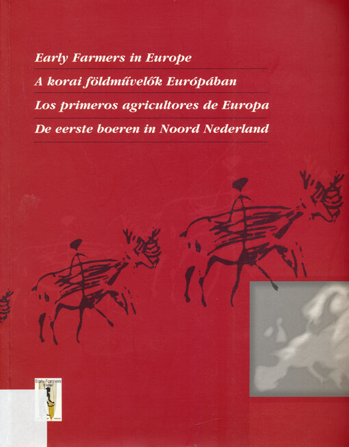 Early farmers in Europe = A korai földművelők Európában = Los primeros agricultores de Europa = De eerste boeren in Noord-Nederland