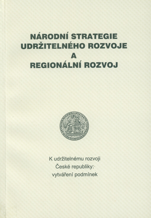 K udržitelnému rozvoji České republiky: vytváření podmínek. Svazek 5, Národní strategie udržitelného rozvoje a regionální rozvoj
