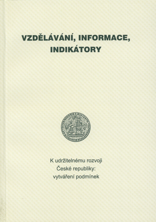 K udržitelnému rozvoji České republiky: vytváření podmínek. Svazek 4, Vzdělávání, informace, indikátory