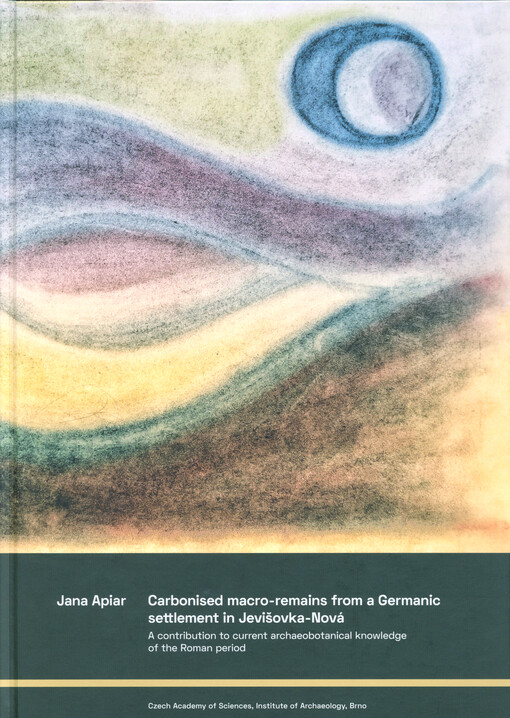 Carbonised macro-remains from a Germanic settlement in Jevišovka-Nová : a contribution to current archaeobotanical knowledge of the Roman period