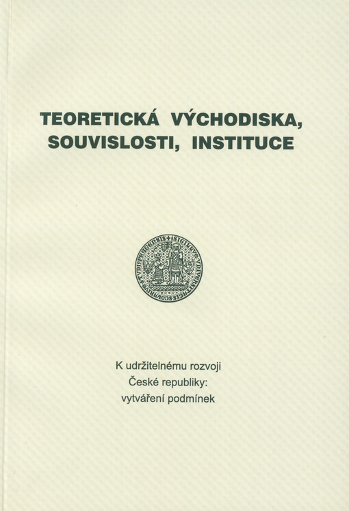 K udržitelnému rozvoji České republiky: vytváření podmínek. Svazek 2, Teoretická východiska, souvislosti, instituce