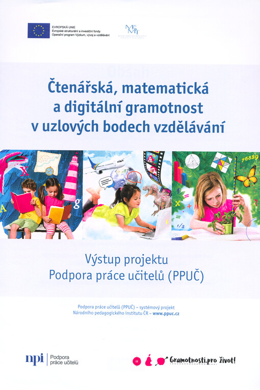 Čtenářská, matematická a digitální gramotnost v uzlových bodech vzdělávání : výstup projektu Podpora práce učitelů (PPUČ)