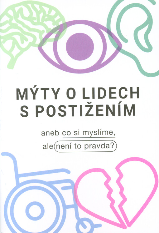 Mýty o lidech s postižením, aneb, Co si myslíme, ale není to pravda?