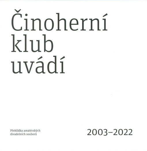 Činoherní klub uvádí: 2003-2022
