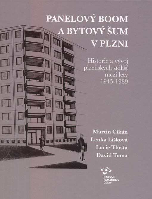 Panelový boom a bytový šum v Plzni : historie a vývoj plzeňských sídlišť mezi lety 1945-1989