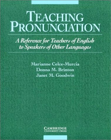 Teaching Pronunciation: A Reference for Teachers of English to Speakers of Other Languages
