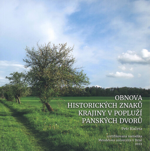 Obnova historických znaků krajiny v popluží panských dvorů : certifikovaná metodika
