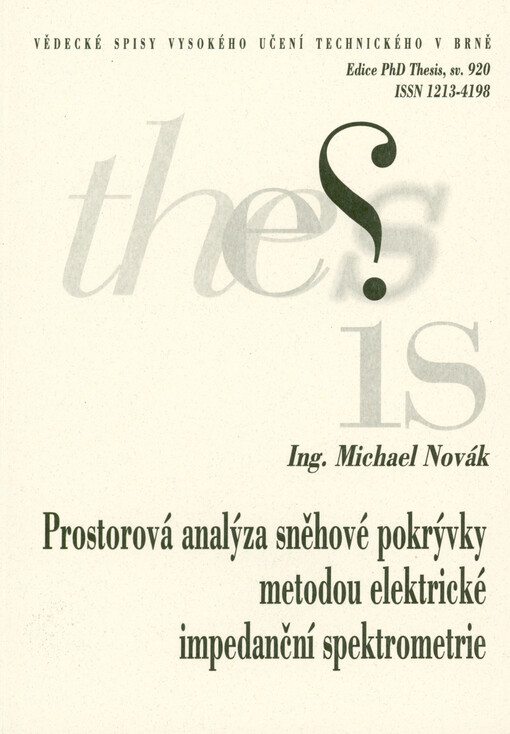 Prostorová analýza sněhové pokrývky metodou elektrické impedanční spektrometrie = Spatial analysis of snow cover using the method of electrical impedance spectrometry : zkrácená verze disertační práce
