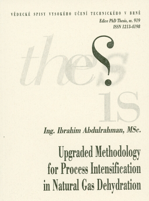 Upgraded methodology for process intensification in natural gas dehydration = Rozšířená metodika pro intenzifikaci procesu vysoušení zemního plynu : short version of doctoral Thesis