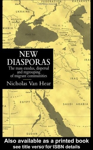New Diasporas: The Mass Exodus, Dispersal And Regrouping Of Migrant Communities (Global Diasporas)