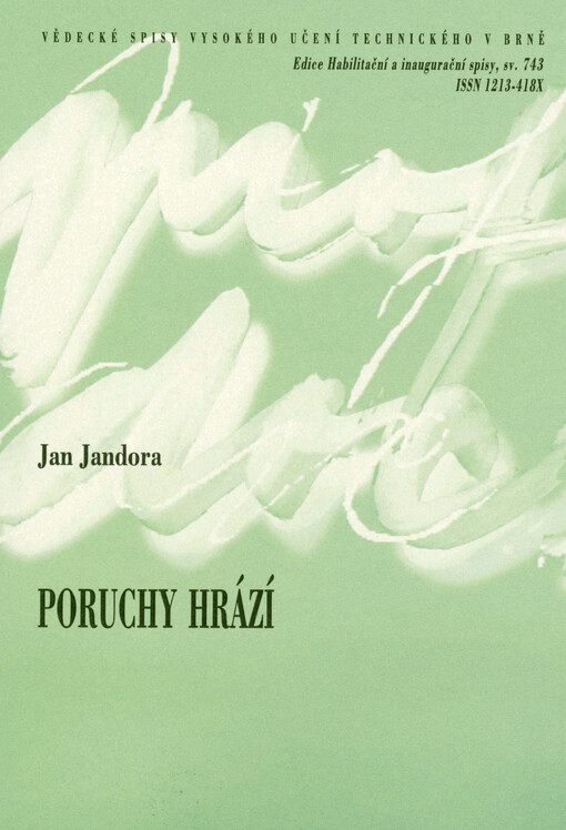 Poruchy hrází = Failures of dams : teze přednášky k profesorskému jmenovacímu řízení v oboru Vodní hospodářství a vodní stavby