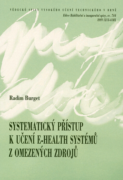 Systematický přístup k učení E-health systému z omezených zdrojů = Systematic approach to train e-health systems from limited resources : teze přednášky k profesorskému jmenovacímu řízení