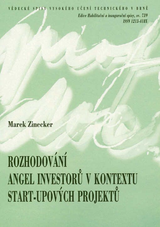 Rozhodování angel investorů v kontextu start-upových projektů = Start-ups: key isuues in the business angel decision making : teze přednášky k profesorskému jmenovacímu řízení v oboru Ekonomika a management