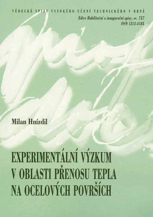 Experimentální výzkum v oblasti přenosu tepla na ocelových površích = Heat transfer on steel surfaces, experimental research : zkrácená verze habilitační práce, obor: Aplikovaná mechanika