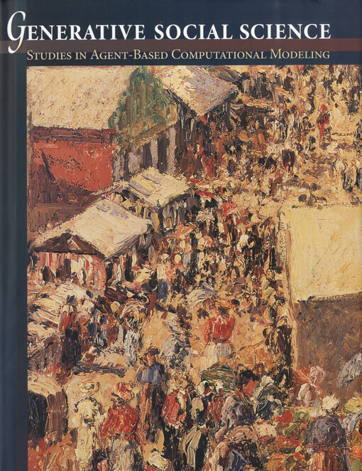 Generative social science : studies in agent-based computational modeling