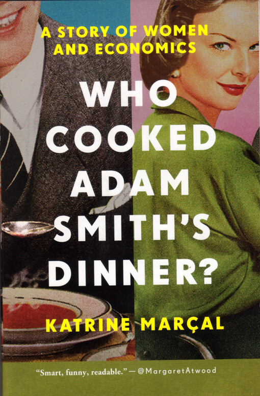 Who cooked Adam Smith's dinner? : a story about women and economics