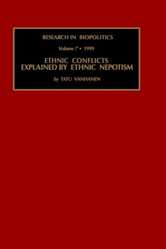 Ethnic Conflicts Explained by Ethnic Nepotism (Research In Biopolitics) (Research In Biopolitics) (Research in Employment Policy)