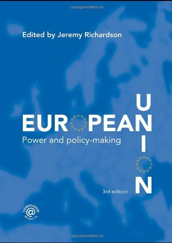 European Union: Power and Policy-Making (Routledge Research in European Public Policy)