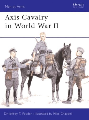 Axis Cavalry in World War II (Men-at-Arms)