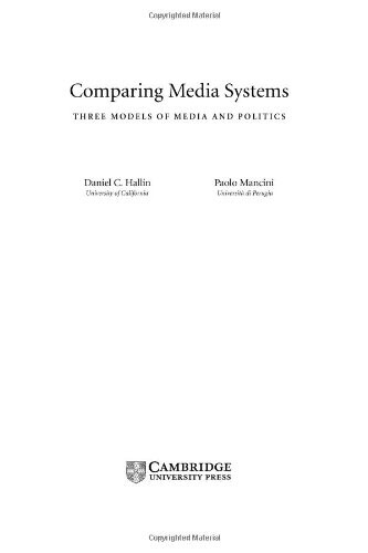 Comparing Media Systems: Three Models of Media and Politics (Communication, Society and Politics)