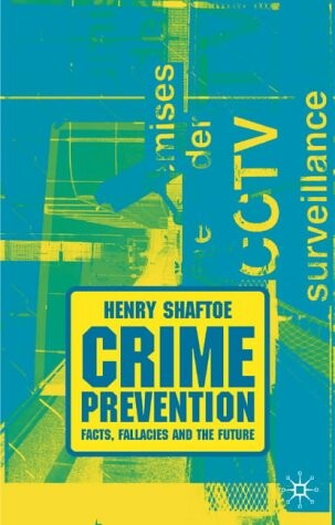 Crime Prevention: Facts, Fallacies and the Future