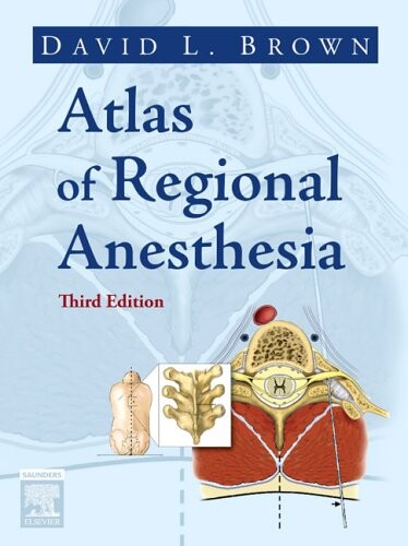 Atlas of Regional Anesthesia (Brown, Atlas of Regional Anesthesia)