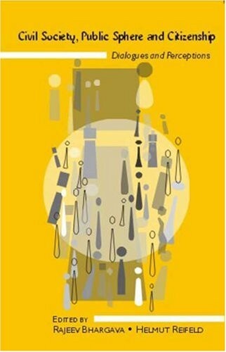 Civil Society, Public Sphere and Citizenship: Dialogues and Perceptions