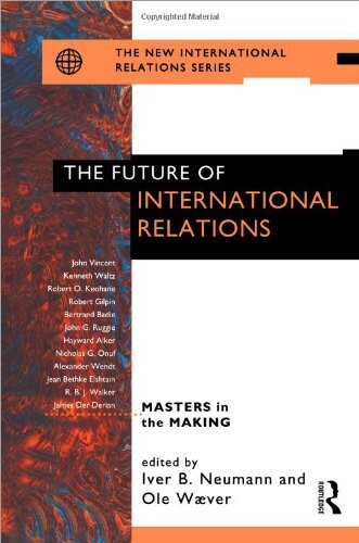 The Future of International Relations: Masters in the Making? (New International Relations)