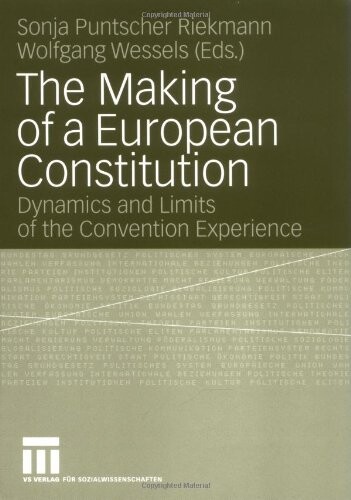 The Making of a European Consitution: Dynamics and Limits of the Convention Experience
