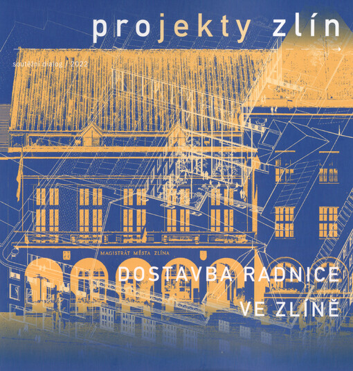 Projekty Zlín : soutěžní dialog 2022. Dostavba radnice ve Zlíně