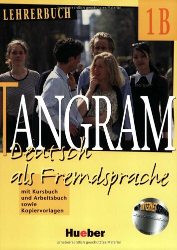 Tangram : Deutsch als Fremdsprache : [mit Kursbuch und Arbeitsbuch sowie Kopiervorlagen]. 1B, Lehrbuch