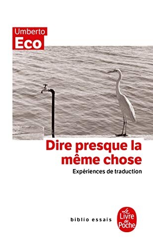 Dire presque la même chose :expériences de traduction