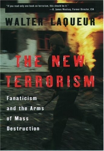 The New Terrorism: Fanaticism and the Arms of Mass Destruction
