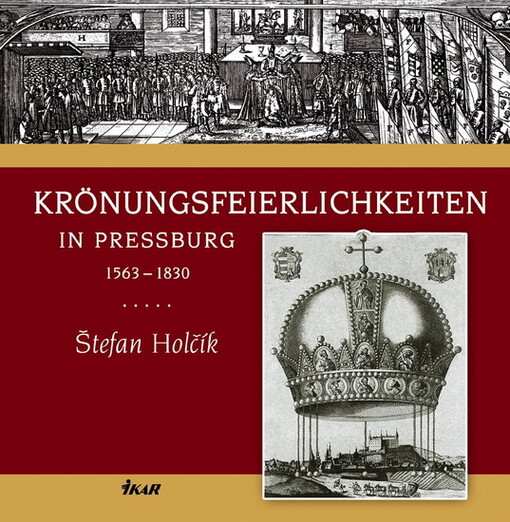 Krönungsfeierlichkeiten in Pressburg :1563-1830