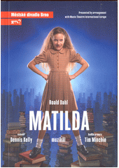 Roald Dahl, Matilda : muzikál : šestá inscenace sedmdesáté osmé sezóny 2022 (odkaz v elektronickém katalogu)