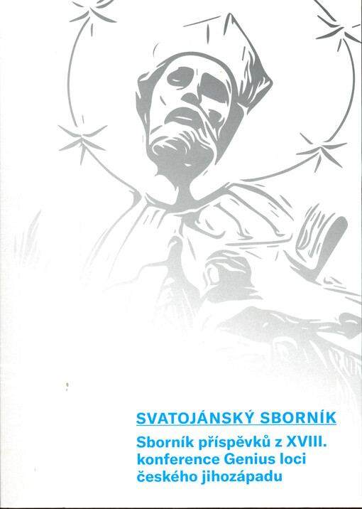Svatojánský sborník : sborník příspěvků z XVIII. konference Genius loci českého jihozápadu