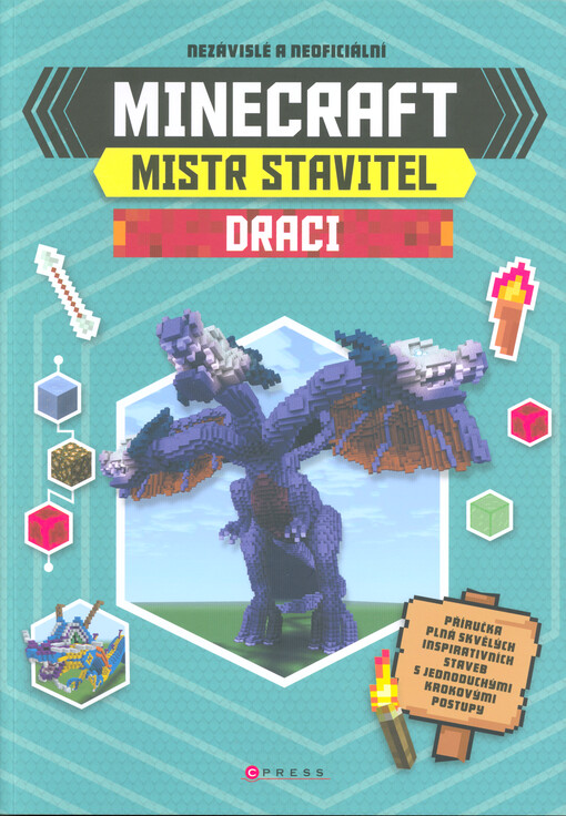 Minecraft - mistr stavitel : draci : nezávislé a neoficiální