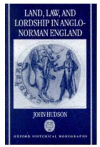 Land, law, and lordship in Anglo-Norman England