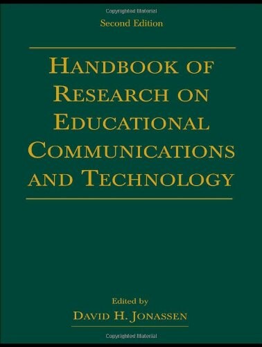 Handbook of Research for Educational Communications and Technology: A Project of the Association for Educational Communications and Technology (AECT Series)