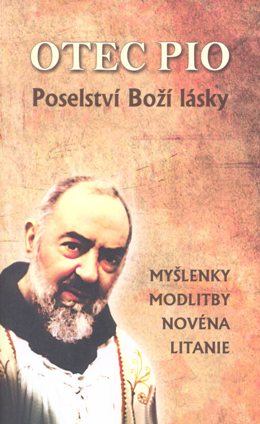 Otec Pio : poselství Boží lásky : myšlenky, modlitby, novéna, litanie