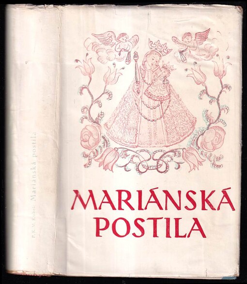 Mariánská postila :Exerciční pravdy a nejdůležitější věroučné i mravoučné stati z katechismu v rámci církevního roku, upravené za četbu věřícím rodinám ...