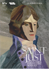 Saint-Just : krvavý démon Francouzské revoluce  (odkaz v elektronickém katalogu)