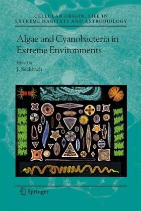 Algae and Cyanobacteria in Extreme Environments (Cellular Origin, Life in Extreme Habitats and Astrobiology)
