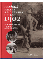 Pražská Pallas a moravská Hellas 1902 : Auguste Rodin v Praze a na Moravě  (odkaz v elektronickém katalogu)