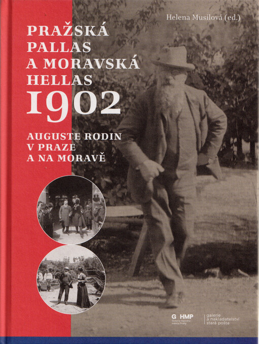 Pražská Pallas a moravská Hellas 1902 : Auguste Rodin v Praze a na Moravě