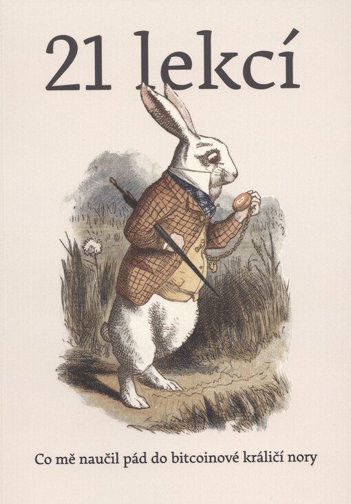 21 lekcí : co mě naučil pád do bitcoinové králičí nory